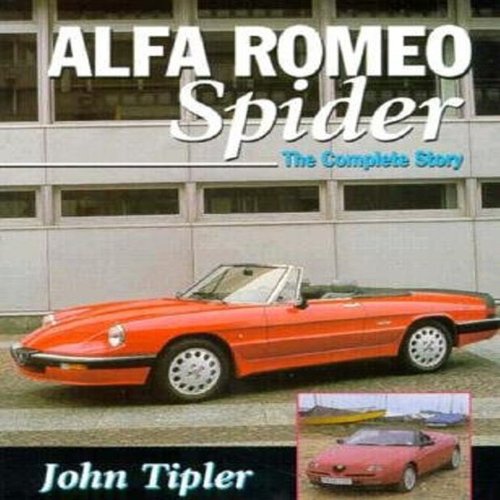 Alfa Romeo Spider: the Complete Story Alfa Romeo Spider: the Complete Story
