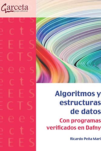 Algoritmos y estructuras de datos: Con programas verificados en Dafny