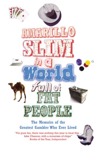 Amarillo Slim In A World Full Of Fat People: The Memoirs of the Greatest Gambler Who Ever Lived
