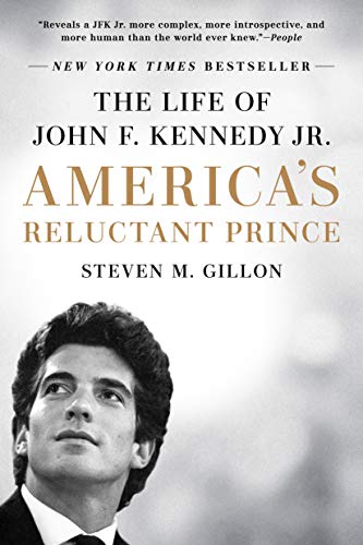 America's Reluctant Prince: The Life of John F. Kennedy Jr. America's Reluctant Prince: The Life of John F. Kennedy Jr.