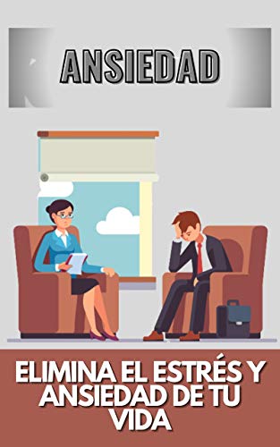 ANSIEDAD: ELIMINA EL ESTRÉS Y ANSIEDAD DE TU VIDA ANSIEDAD: ELIMINA EL ESTRÉS Y ANSIEDAD DE TU VIDA
