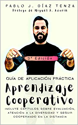 Aprendizaje Cooperativo: (Prólogo de Miguel Á. Azorín) 3ª Edición de la Guía de aplicación en el aula (Hacia una nueva escuela nº 5) Aprendizaje Cooperativo: (Prólogo de Miguel Á. Azorín) 3ª Edición de la Guía de aplicación en el aula (Hacia una nueva escuela nº 5)