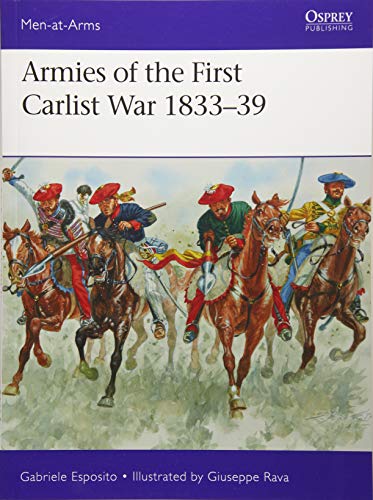 Armies of the First Carlist War 1833–39 (Men-at-Arms)