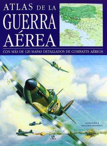 Atlas de la Guerra Aerea: Con más de 120 Mapas Detallados de Combates Aéreos (Máquinas de Guerra)