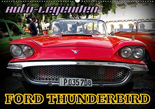 Auto-Legenden: FORD THUNDERBIRD (Wandkalender 2019 DIN A2 quer): Der US-Oldtimer Ford Thunderbird in Havanna (Monatskalender, 14 Seiten )