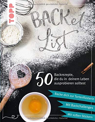 BACKet-List: 50 Backrezepte, die du in deinem Leben unbedingt ausprobieren solltest