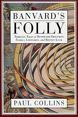 Banvard's Folly: Thirteen Tales of Renowned Obscurity, Famous Anonymity, and Rotten Luck (English Edition)