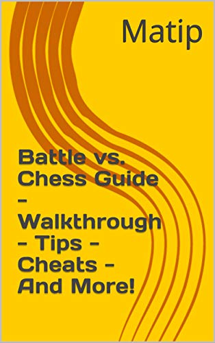 Battle vs. Chess Guide - Walkthrough - Tips - Cheats - And More! (English Edition)