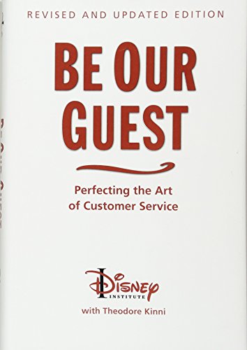 Be Our Guest (10th Anniversary Updated Edition): Perfecting the Art of Customer Service (Disney Institute Book) Be Our Guest (10th Anniversary Updated Edition): Perfecting the Art of Customer Service (Disney Institute Book)