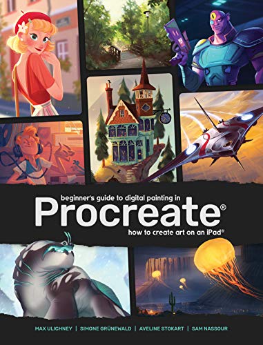 Beginner's Guide to Digital Painting in Procreate: How to Create Art on an iPad (R) (3d Total Pub)