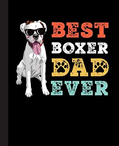 Best Boxer Dad Ever Composition Notebook: Boxer, Boxers, Dog, Dogs Notebook| Wide-Ruled 120 Pages, 7.5x9.25 Inches| Perfect gift for Boxers Lovers, Students, Teachers
