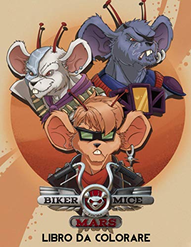 Biker Mice from Mars Libro da Colorare: Incredibile libro da colorare per bambini dai 3-8 anni