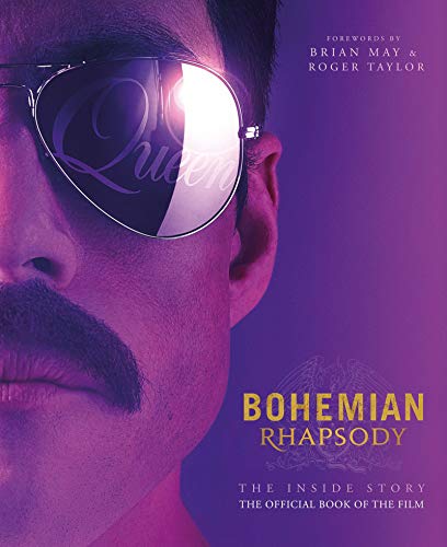 Bohemian Rhapsody. The Inside Story: The Official Book of the Film (Bohemian Rhapsody Movie Book)