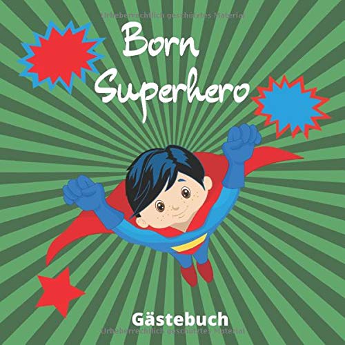Born Superhero Gästebuch: BabyShower Party Aktivitätsbuch für Jungs - 30 Einträge mit Wünschen fürs Baby und Tipp-/Wett-Karte für die Gäste • Geschenk ... zum Kindergeburtstag, Superhelden Cover