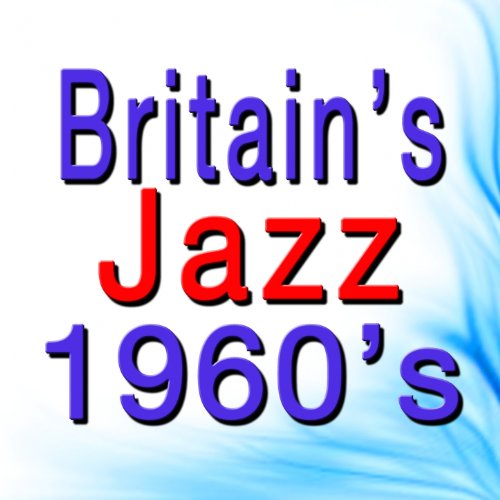 Britain's Jazz 1960's (Original Songs Original Artists)
