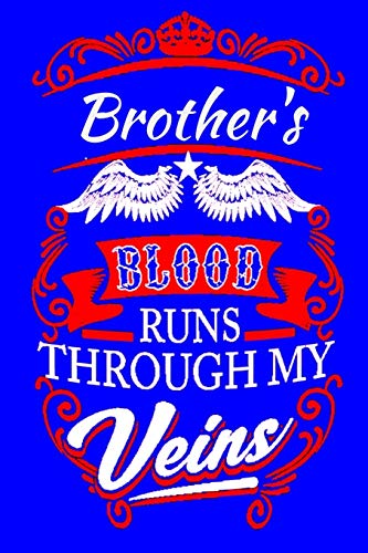 Brother's Blood  Runs Through My Veins: Lined Notebook / Journal Gift, 120 Pages, 6x9, Soft Cover, Matte Finish ( Gifts for brother)