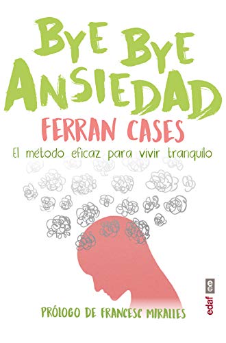 BYE Ansiedad: El método rápido y efi caz para vivir tranquilo (Psicología y Autoayuda)