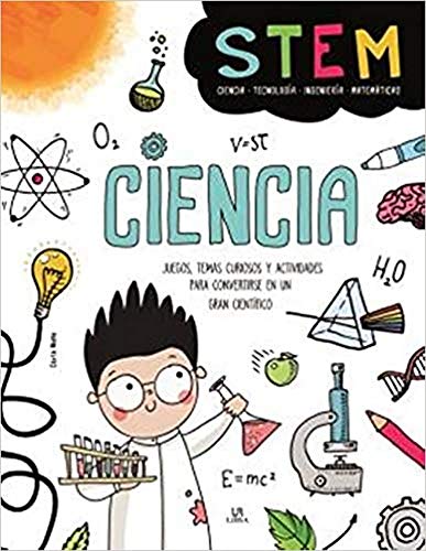Ciencia: Juegos, Temas Curiosos y Actividades para Convertirse en un gran Científico: 3 Ciencia: Juegos, Temas Curiosos y Actividades para Convertirse en un gran Científico: 3