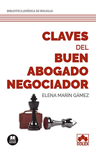 Claves del buen abogado negociador: 208 páginas de conocimientos, habilidades y destrezas vitales en negociación, desarrollados durante años de práctica jurídica (Bolsillo)