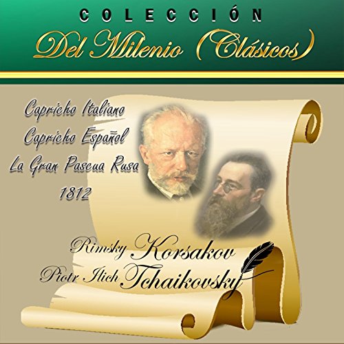 Colección del Milenio Clásicos: Capricho Italiano, Capricho Española, La Gran Pascua Rusa, 1812
