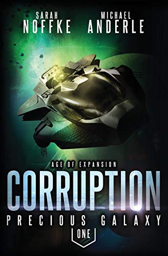 Corruption: Age Of Expansion – A Kurtherian Gambit Series: 1 (Precious Galaxy)