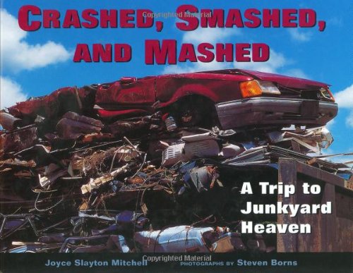 Crashed Smashed and Mashed: A Trip to Junkyard Heaven (Alexandra Rambles on)