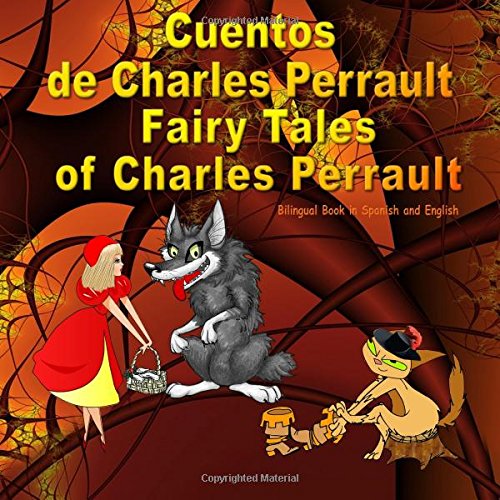 Cuentos  de Charles Perrault. Fairy Tales of Charles Perrault. Bilingual Book in Spanish and English: Bilingue: inglés - español libro para niños. ... (Bilingual English - Spanish Books for Kids)