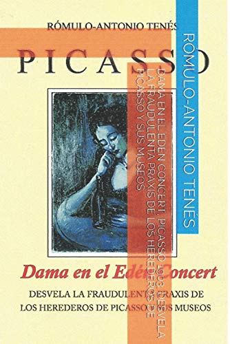 DAMA EN EL EDÉN CONCERT, Picasso 1903, Desvela la fraudulenta praxis de los herederos de Picasso y sus Museos