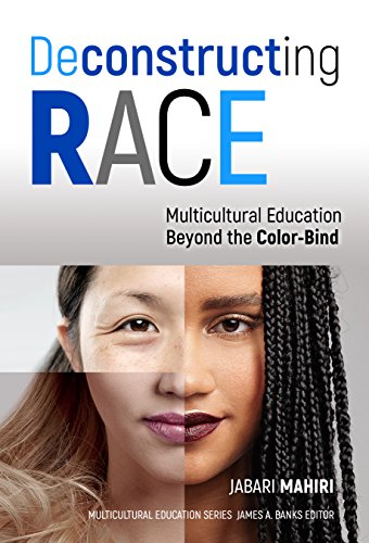 Deconstructing Race: Multicultural Education Beyond the Color-Bind (Multicultural Education Series) (English Edition)