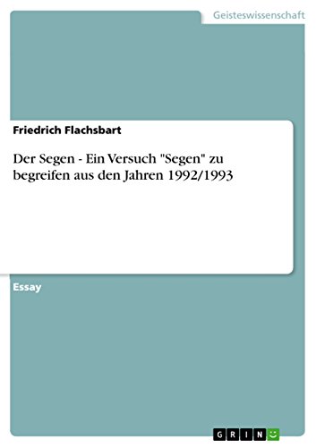 Der Segen - Ein Versuch "Segen" zu begreifen aus den Jahren 1992/1993 (German Edition)