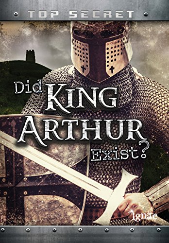 Did King Arthur Exist? (Top Secret!) (English Edition) Did King Arthur Exist? (Top Secret!) (English Edition)