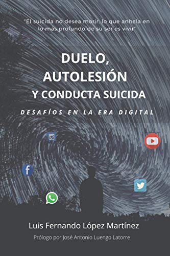 DUELO, AUTOLESIÓN Y CONDUCTA SUICIDA: Desafíos en la era digital DUELO, AUTOLESIÓN Y CONDUCTA SUICIDA: Desafíos en la era digital