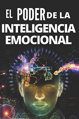 EL PODER DE LA INTELIGENCIA EMOCIONAL: Definiciones,Modelos y estrategias para tener poder de la inteligencia emocional!!!!!