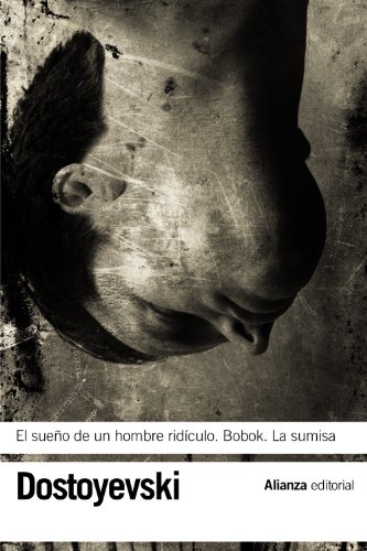 El sueño de un hombre ridículo - Bobok - La sumisa (El libro de bolsillo - Bibliotecas de autor - Biblioteca Dostoyevski)