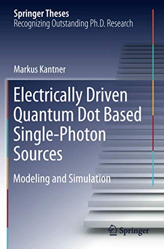Electrically Driven Quantum Dot Based Single-Photon Sources: Modeling and Simulation (Springer Theses)
