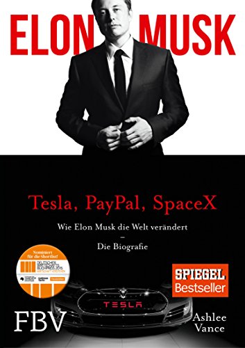 Elon Musk: Wie Elon Musk die Welt verändert – Die Biografie (German Edition)
