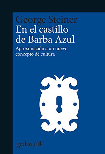 En el castillo Barba Azul: Aproximación a un nuevo concepto de cultura (gedisa_cult· nº 893017)