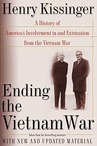 Ending the Vietnam War: A History of America's Involvement in and Extrication from the Vietnam War Ending the Vietnam War: A History of America's Involvement in and Extrication from the Vietnam War