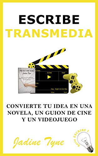 Escribe Transmedia: Convierte tu idea en una novela, un guion de cine y un videojuego (Serie ESCRIBE)