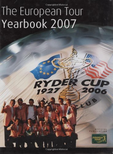 European Tour Yearbook 2007: Official PGA European Tour Publication (European Tour Yearbook: Official PGA European Tour Publication)