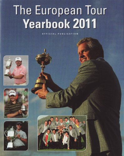 European Tour Yearbook 2011: Official PGA European Tour Publication (European Tour Yearbook: Official PGA European Tour Publication)