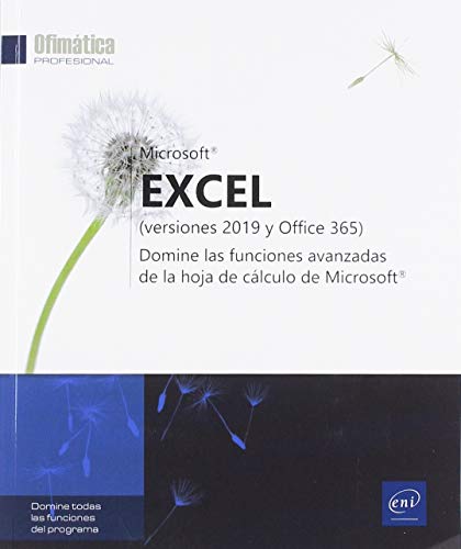 Excel. Versiones 2019 y Office 365. Domine las Funciones Avanzadas de la Hoja de Cálculo De Microsoft