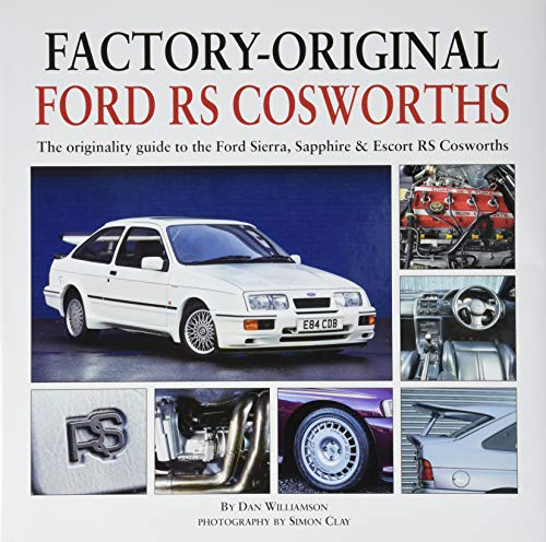 Factory-Original Ford RS Cosworth: The Originality Guide to the Ford Sierra, Sapphire & Escort RS Cosworths (Factory Originals)