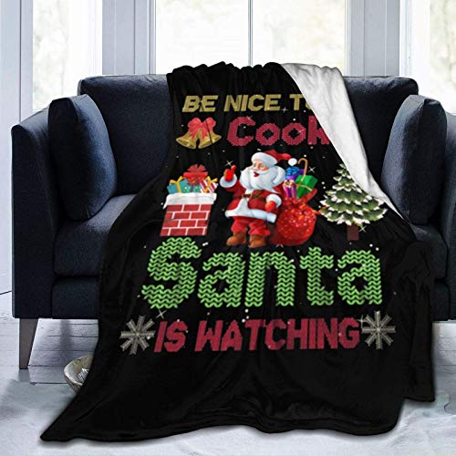 FJXXM Throw Blankets,Be Nice To The Cook Santa Está Viendo A Los Adultos Tirar Mantas, Manta De Sofá Duradera para El Descanso De Los Abuelos Adultos,100x125cm