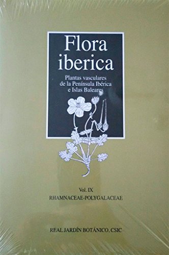 Flora ibérica. Vol. IX, Rhamnaceae-Polygalaceae (Flora ibérica: plantas vasculares de la Península Ibérica e Islas Baleares)