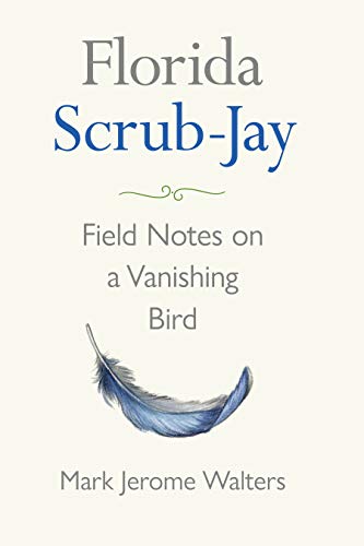 Florida Scrub-Jay: Field Notes on a Vanishing Bird (English Edition)