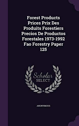 Forest Products Prices Prix Des Produits Forestiers Precios De Productos Forestales 1973-1992 Fao Forestry Paper 125
