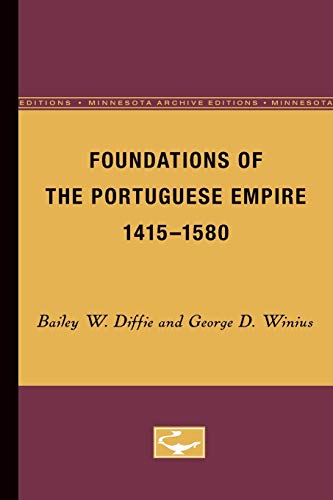 Foundations of the Portuguese Empire, 1415-1580: 001 (Europe and the World in Age of Expansion)