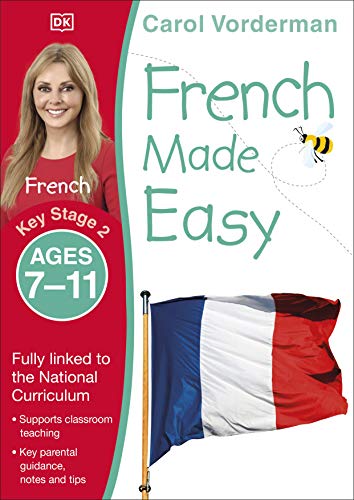 French Made Easy, Ages 7-11 (Key Stage 2): Supports the National Curriculum, Confidence in Reading, Writing & Speaking (Made Easy Workbooks)