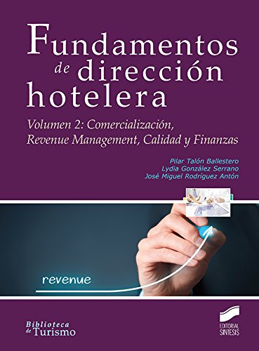 Fundamentos de dirección hotelera. Volumen 2: Comercialización, Revenue Management, Calidad y Finanzas (Biblioteca de Turismo nº 8)